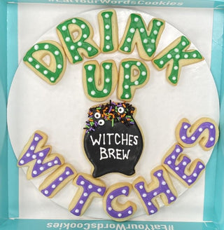 Drink Up Witches Halloween Message Cookies